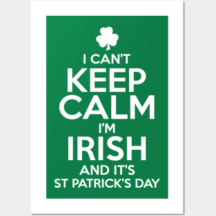 I Can't Keep Calm I'm Irish Funny St. Patricks Day Posters and Art